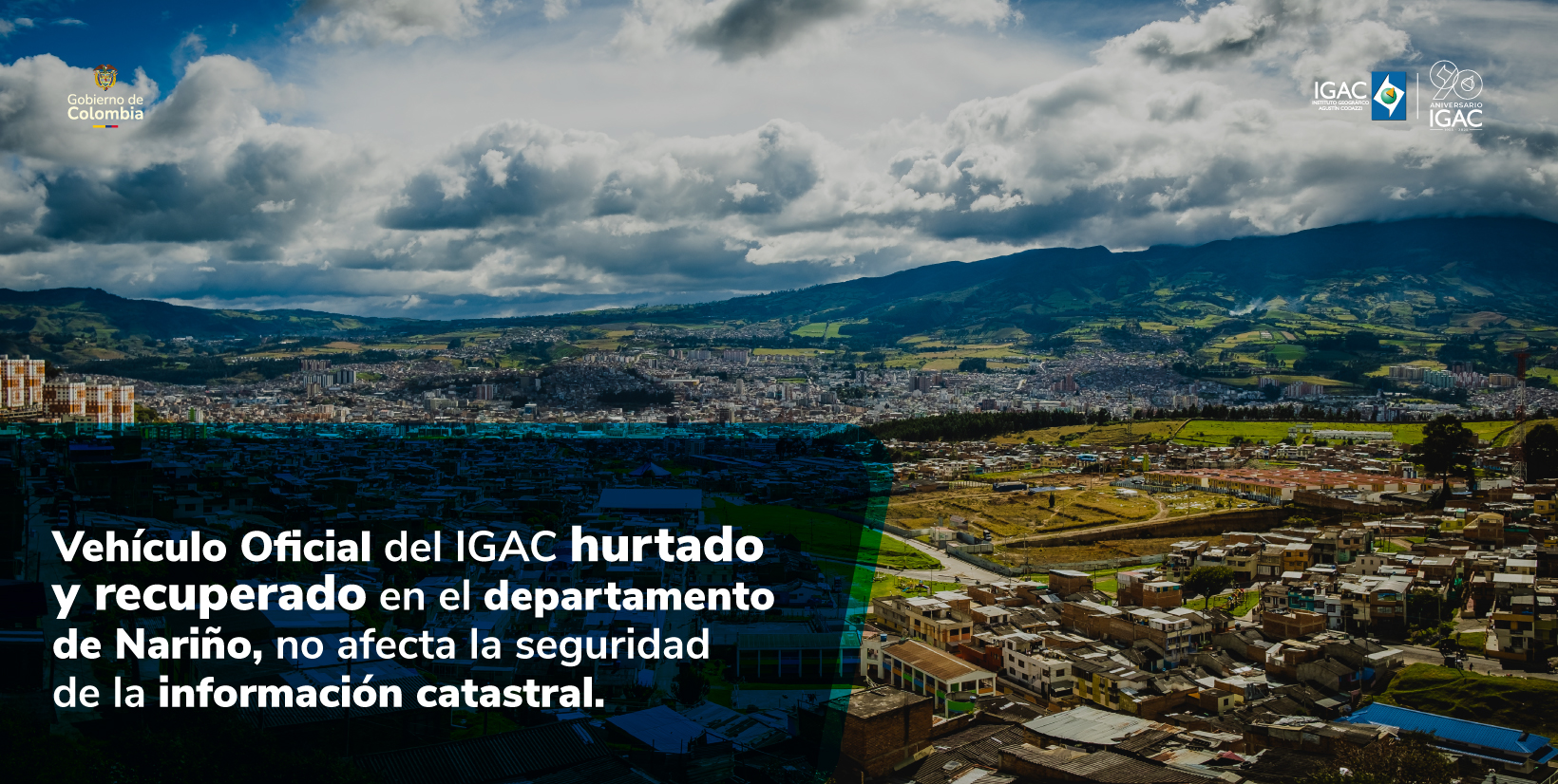 Vehículo Oficial del IGAC hurtado y recuperado en el departamento de Nariño, no afecta la seguridad de la información catastral