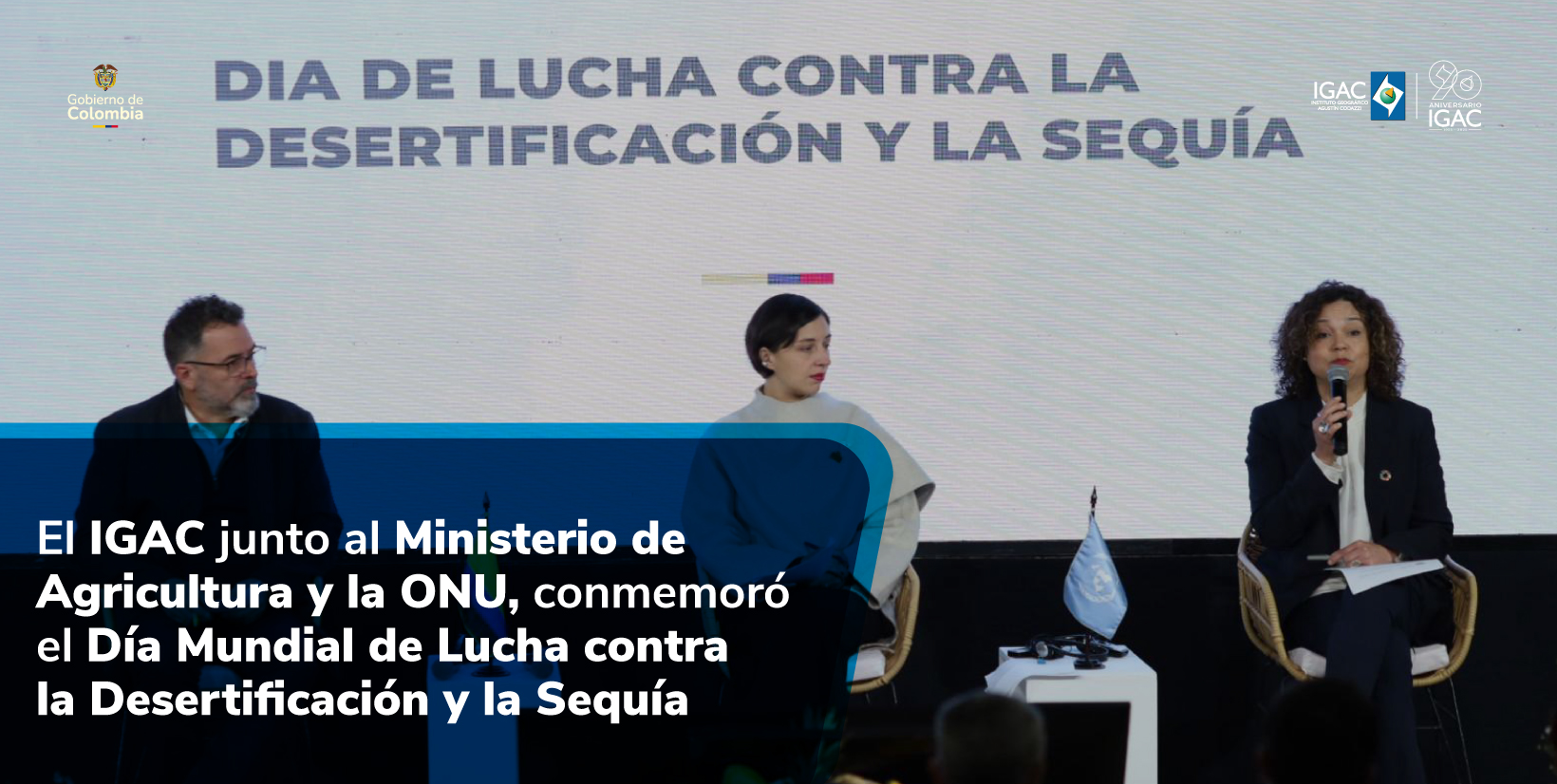 El IGAC junto al Ministerio de Agricultura y la ONU, conmemoraron el  Día Mundial de la Lucha contra la Desertificación y la Sequía