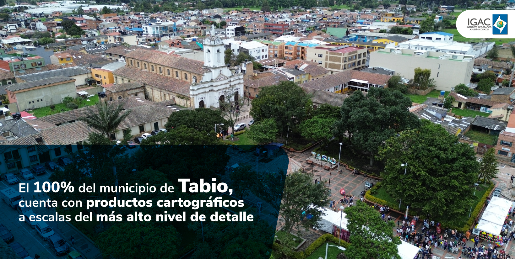 El 100% del municipio de Tabio, cuenta con productos cartográficos  a escalas del más alto nivel de detalle
