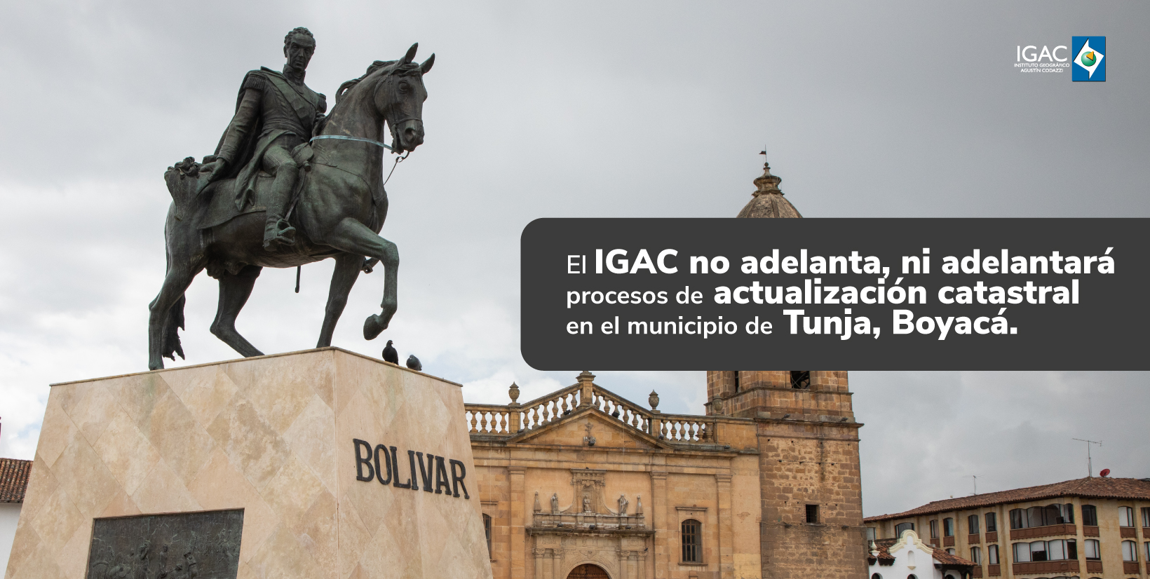 El IGAC no adelanta ni adelantará procesos de actualización catastral en el municipio de Tunja, Boyacá