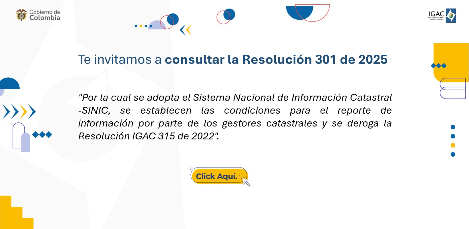 Conoce la Resolución 301 de 2025  "Por la cual se adopta el Sistema Nacional de Información Catastral – SINIC, se establecen las condiciones para el reporte de información por parte de los gestores catastrales y se deroga la Resolución IGAC 315 de 2022.” 