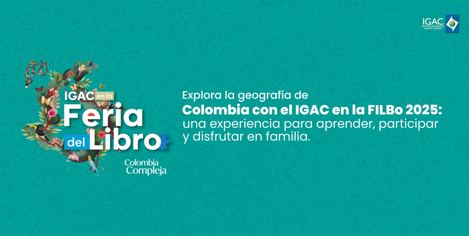 El IGAC te invita a vivir la FILBo 2025 para conocer la Colombia Compleja
