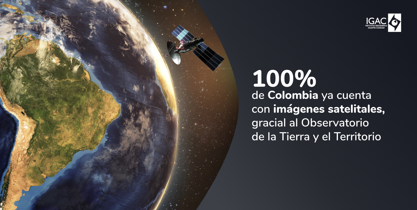 EL 100% DE COLOMBIA YA CUENTA CON IMÁGENES SATELITALES,  GRACIAS AL OBSERVATORIO DE LA TIERRA Y EL TERRITORIO DEL IGAC 
